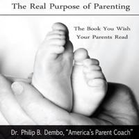 The Real Purpose of Parenting Lib/E