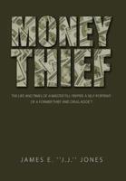 Money Thief: The Life and Times of a Master Till-Tapper. a Self-Portrait of a Former Thief and Drug Addict