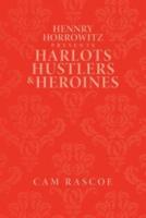 Hennry Horrowitz Presents: Harlots Hustlers & Heroines