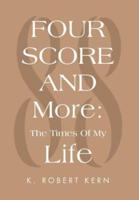 Fourscore and More: The Times of My Life