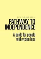 Pathway to Independence: A Guide for People with Vision Loss