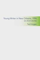 Young Writer in New Orleans, 1996: Six Short Stories