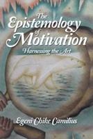 The Epistemology of Motivation: Harnessing the Art