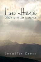 I'm Here: God's Everyday Presence