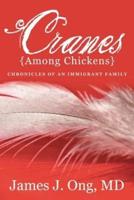 Cranes Among Chickens: Chronicles of an Immigrant Family