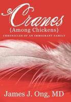 Cranes Among Chickens: Chronicles of an Immigrant Family