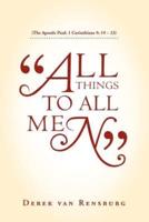 "All Things To All Men": (The Apostle Paul:  1 Corinthians 9: 19 - 23)