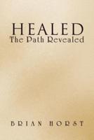 Healed: The Path Revealed