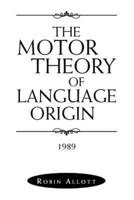 The Motor Theory of Language Origin: 1989