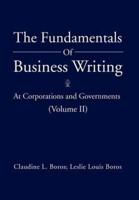 The Fundamentals of Business Writing: At Corporations and Governments (Volume II)