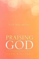 Praising God: Faith, Hope and Love