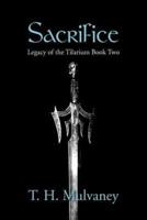 Sacrifice: Legacy of the Tilarium Book Two