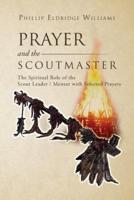 Prayer and the Scoutmaster: The Spiritual Role of the Scout Leader / Mentor with Selected Prayers