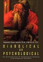 DIABOLICAL OR  PSYCHOLOGICAL: The Differentiation Of Psychological Diseases From Diabolical Disorders
