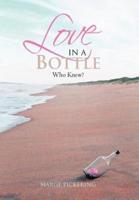 Love in a Bottle: Who Knew?