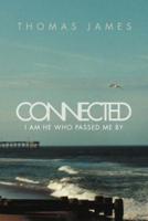 Connected: I Am He Who Passed Me by