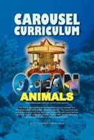 CAROUSEL CURRICULUM OCEAN ANIMALS: A Literature-based thematic unit for early learners