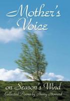 Mother's Voice on Season's Wind: Collected Poems by Henry Howard