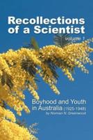 Recollections of a Scientist: Boyhood and Youth in Australia (Volume 1)