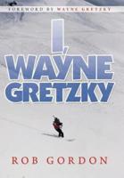 I, Wayne Gretzky: Short Stories by