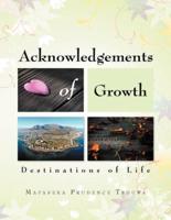 Acknowledgements of Growth: Destinations of Life