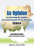 An Opinion: In Governing My Country the United Republic of the Nile Valley Sudan Aspiration for a Better Future