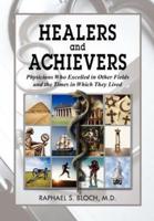 Healers and Achievers: Physicians Who Excelled in Other Fields and the Times in Which They Lived