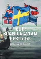 OUR SCANDINAVIAN HERITAGE: A Collection of Memories by The Norden Clubs Jamestown, New York, USA