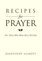 Recipes for Prayer: (For those who want more of God)