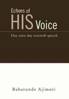 Echoes of His Voice: Day unto day uttereth speech