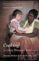 Cooking in Other Women's Kitchens: Domestic Workers in the South,1865-1960