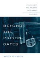 Beyond the Prison Gates: Punishment and Welfare in Germany, 1850-1933