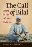 The Call of Bilal: Islam in the African Diaspora