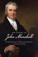 The Papers of John Marshall: Vol X: Correspondence, Papers, and Selected Judicial Opinions, January 1824-April 1827