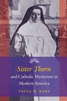 Sister Thorn and Catholic Mysticism in Modern America