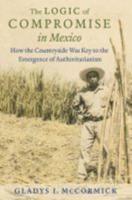 The Logic of Compromise in Mexico: How the Countryside Was Key to the Emergence of Authoritarianism