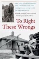 To Right These Wrongs: The North Carolina Fund and the Battle to End Poverty and Inequality in 1960s America