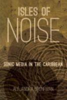 Isles of Noise: Sonic Media in the Caribbean