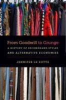 From Goodwill to Grunge: A History of Secondhand Styles and Alternative Economies
