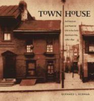 Town House: Architecture and Material Life in the Early American City, 1780-1830