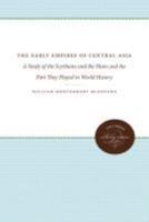 The Early Empires of Central Asia: A Study of the Scythians and the Huns and the Part They Played in World History
