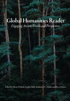 Global Humanities Reader. Volume 1 Engaging Ancient Worlds and Perspectives