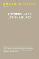 Crosscurrents: A Symposium on Jewish Liturgy