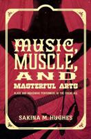Music, Muscle, and Masterful Arts