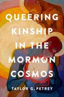 Queering Kinship in the Mormon Cosmos