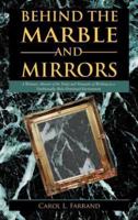 Behind the Marble and Mirrors: A Woman's Memoir of the Trials and Triumphs of Working in a Traditionally Male-Dominated Environment