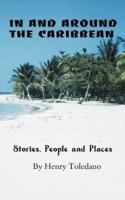 In and Around the Caribbean: Stories, People and Places