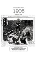 Windy City World Series I: 1906, White Sox-Cubs: The Year, the Season Enhanced with Period, Original poetry