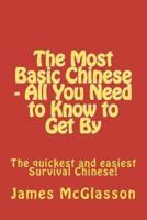 The Most Basic Chinese - All You Need to Know to Get By