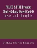 POLICE & FIRE Brigades (Dulce Gabana [Sweet Coat?]).